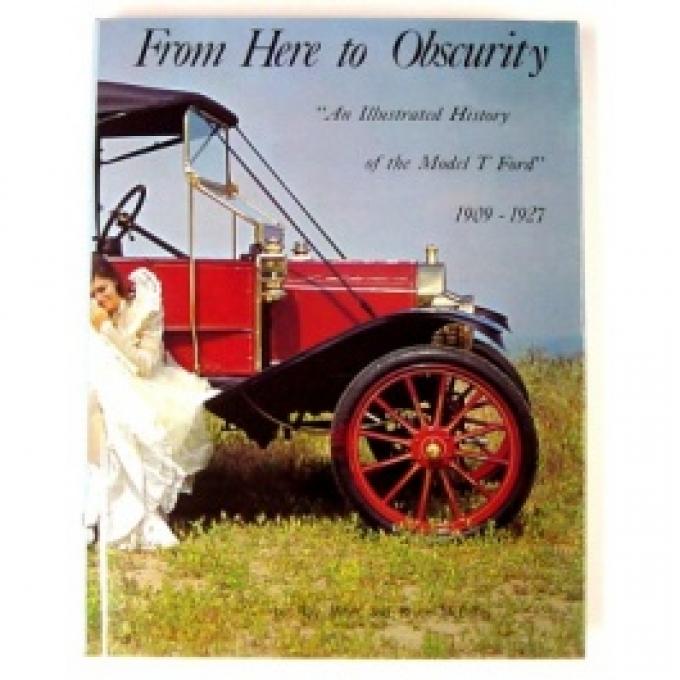 From Here To Obscurity, An Illustrated History Of The Model T Ford