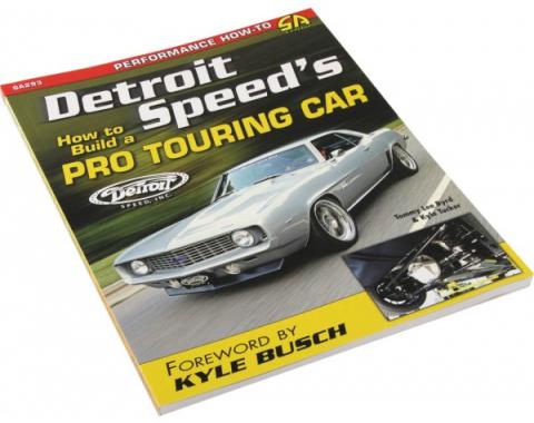 Detroit Speed's How To Build A Pro Touring Car By Tommy Lee Byrd & Kyle Tucker