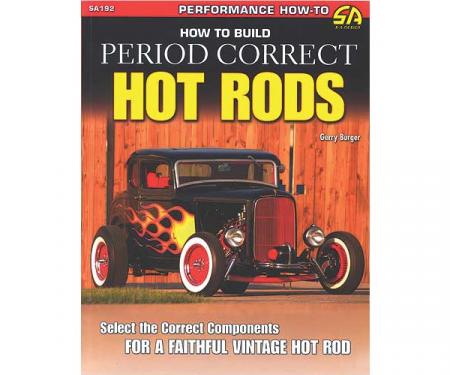 How To Build Period Correct Hot Rods - By Gerry Burger - 144 Pages