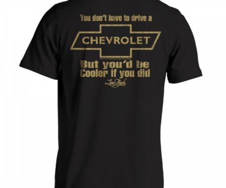Laid Back You Don't Have To Drive A Chevrolet But You'd Be Cooler If You Did T-Shirt, Black